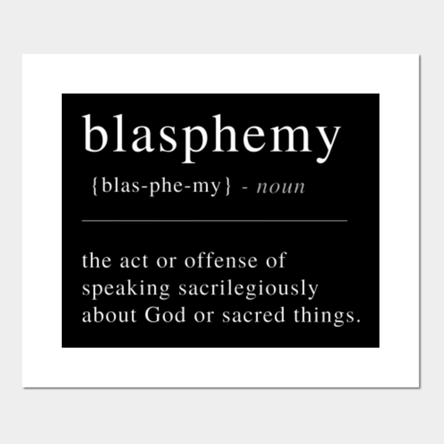 Blasphemy Dictionary Definition Design. Blasphemy Posters and Art